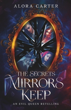 Paperback The Secrets Mirrors Keep: An Evil Queen Retelling Book