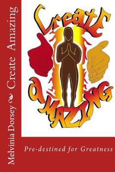 Paperback Create Amazing: You Are Predestined for Greatness Book