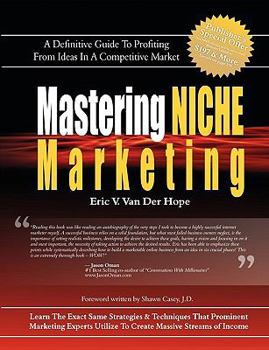Paperback Mastering Niche Marketing: A Definitive Guide to Profiting From Ideas in a Competitive Market Book