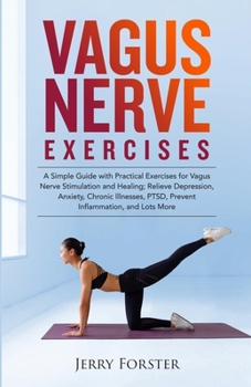 Paperback Daily Vagus Nerve Exercises: A Simple Guide with Practical Exercises for Vagus Nerve Stimulation and Healing; Relieve Depression, Anxiety, Chronic Book