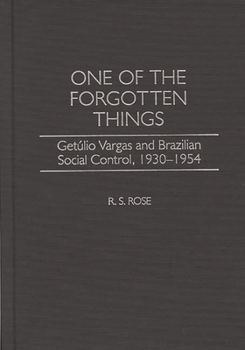 Hardcover One of the Forgotten Things: Getulio Vargas and Brazilian Social Control, 1930-1954 Book