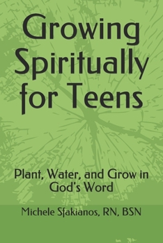 Paperback Growing Spiritually for Teens: Plant, Water, and Grow in God's Word Book