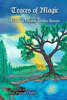 Paperback Traces of Magic: Book IV: Healing Down to the Roots Book