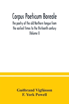 Paperback Corpus poeticum boreale, the poetry of the old Northern tongue from the earliest times to the thirteenth century (Volume I) Book