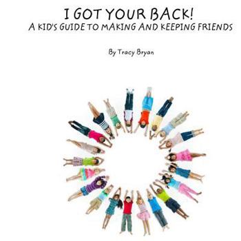 Paperback I Got Your Back! A Kid's Guide To Making & Keeping Friends Book