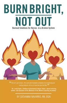Paperback Burn Bright, Not Out: Burnout Solutions for Nurses in a Broken System Book