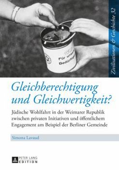 Gleichberechtigung Und Gleichwertigkeit?: Juedische Wohlfahrt in Der Weimarer Republik Zwischen Privaten Initiativen Und Oeffentlichem Engagement Am Beispiel Der Berliner Gemeinde