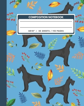 Composition Notebook: Black Giant Schnauzer Dog And Leaves - Animals Exercise Book Journal , Back To School Gifts For Teens Girls Boys Kids Friends ... 110 Pages (Animals Composition Notebook)