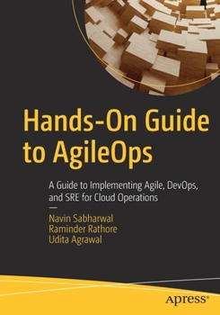 Paperback Hands-On Guide to Agileops: A Guide to Implementing Agile, Devops, and SRE for Cloud Operations Book