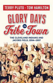 Paperback Glory Days in Tribe Town: The Cleveland Indians and Jacobs Field 1994-1997 Book