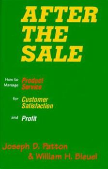 Hardcover After the Sale: How to Manage Product Service for Customer Satisfaction and Profit Book