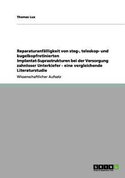 Paperback Reparaturanfälligkeit von steg-, teleskop- und kugelkopfretinierten Implantat-Suprastrukturen bei der Versorgung zahnloser Unterkiefer - eine vergleic [German] Book