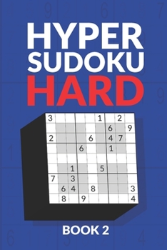 Paperback Hyper Sudoku Hard Book 2: 200 Hard Sudoku Variant Puzzles Book