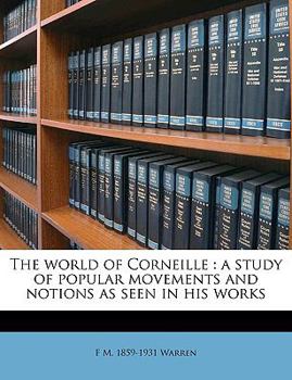 Paperback The World of Corneille: A Study of Popular Movements and Notions as Seen in His Works Book