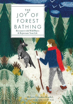 Hardcover The Joy of Forest Bathing: Reconnect with Wild Places & Rejuvenate Your Life Book