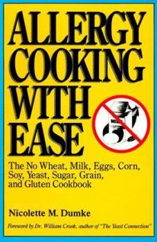 Paperback Allergy Cooking with Ease: The No Wheat, Milk, Eggs, Corn, Soy, Yeast, Sugar, Grain, and Gluten Cookbook Book