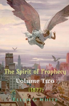 Paperback The Spirit of Prophecy Volume Two (1877) Book
