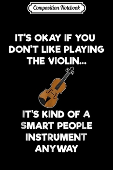 Composition Notebook: Violin - Funny Smart Violinist Violin Player Journal/Notebook Blank Lined Ruled 6x9 100 Pages