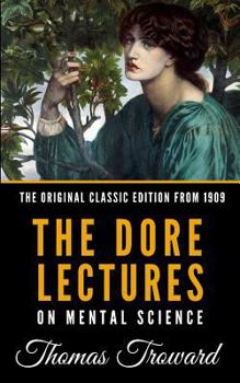 Paperback The Dore Lectures on Mental Science - The Original Classic Edition from 1909 Book