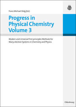 Hardcover Progress in Physical Chemistry Volume 3: Modern and Universal First-Principles Methods for Many-Electron Systems in Chemistry and Physics Book