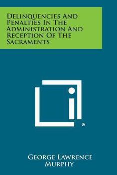 Paperback Delinquencies and Penalties in the Administration and Reception of the Sacraments Book
