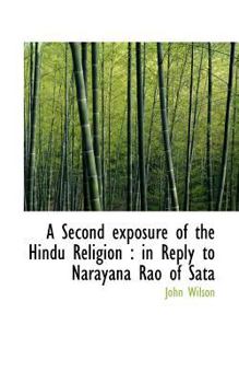 A Second Exposure of the Hindu Religion : In Reply to Narayana Rao of Sata