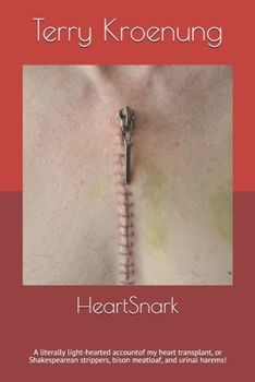 Paperback HeartSnark: A literally light-hearted account of my heart transplant, or Shakespearean strippers, bison meatloaf, and urinal harem Book