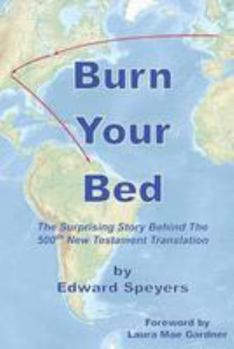 Paperback Burn Your Bed: The surprising story behind the 500th New Testament translation Book
