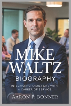 MIKE WALTZ BIOGRAPHY: Integrating Family Life with a Career of Service