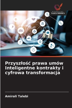 Paperback Przyszlośc prawa umów Inteligentne kontrakty i cyfrowa transformacja [Polish] Book