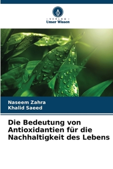 Paperback Die Bedeutung von Antioxidantien für die Nachhaltigkeit des Lebens [German] Book