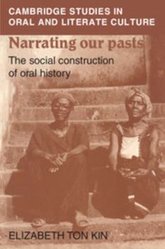 Narrating our Pasts: The Social Construction of Oral History - Book  of the Cambridge Studies in Oral and Literate Culture