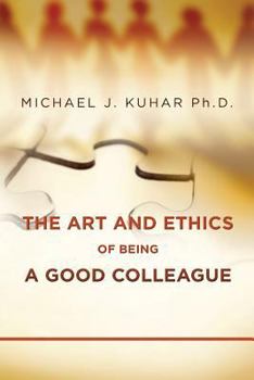 The Art and Ethics of Being a Good Colleague