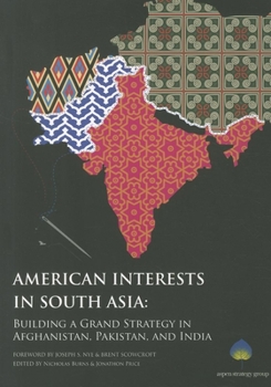 Paperback American Interests in South Asia: Building a Grand Strategy in Afghanistan, Pakistan, and India Book