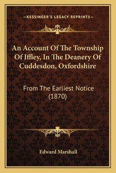 Paperback An Account Of The Township Of Iffley, In The Deanery Of Cuddesdon, Oxfordshire: From The Earliest Notice (1870) Book