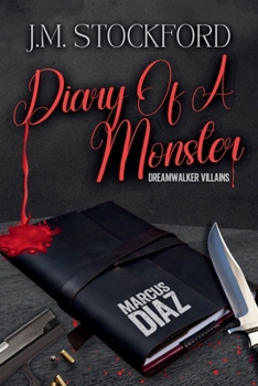Diary of a Monster: Marcus Diaz- Dreamwalker Villain - A Dark Romantic Suspense Novella