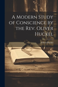 Paperback A Modern Study of Conscience by the Rev. Oliver Huckel Book