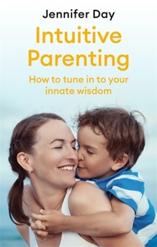 Paperback Intuitive Parenting: How to Tune in to Your Innate Wisdom Book