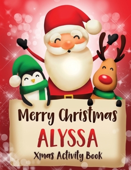 Paperback Merry Christmas Alyssa: Fun Xmas Activity Book, Personalized for Children, perfect Christmas gift idea Book