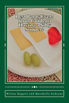 Paperback Best Party Ever! Your Guide to Having a Silly Supper! Book