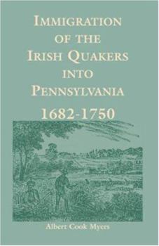 Paperback Immigration of the Irish Quakers Into Pennsylvania: 1682-1750 Book