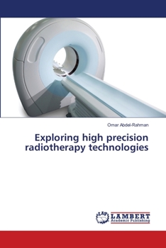 Paperback Exploring high precision radiotherapy technologies Book