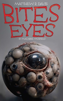 Paperback Bites Eyes: 13 Macabre Morsels Book