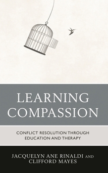 Hardcover Learning Compassion: Conflict Resolution through Education and Therapy Book