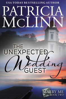 The Unexpected Wedding Guest - Book #2 of the Marry Me