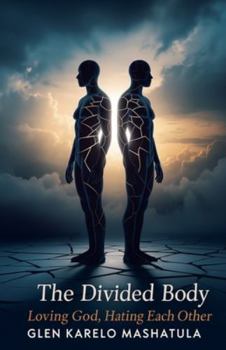 Paperback The Divided Body: Loving God, Hating Each Other Book