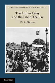 The Indian Army and the End of the Raj - Book  of the Cambridge Studies in Indian History and Society