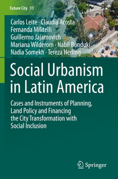 Paperback Social Urbanism in Latin America: Cases and Instruments of Planning, Land Policy and Financing the City Transformation with Social Inclusion Book