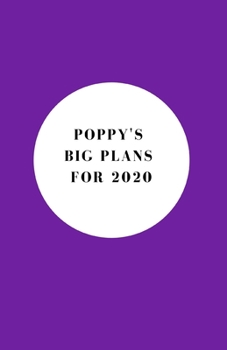 Paperback Poppy's Big Plans For 2020 - Notebook/Journal/Diary - Personalised Girl/Women's Gift - Christmas Stocking/Party Bag Filler - 100 lined pages (Purple) Book