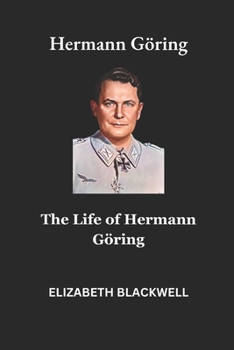 Paperback Hermann Göring: The Life of Hermann Göring Book